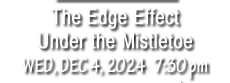 The Edge Effect - Under the Mistletoe